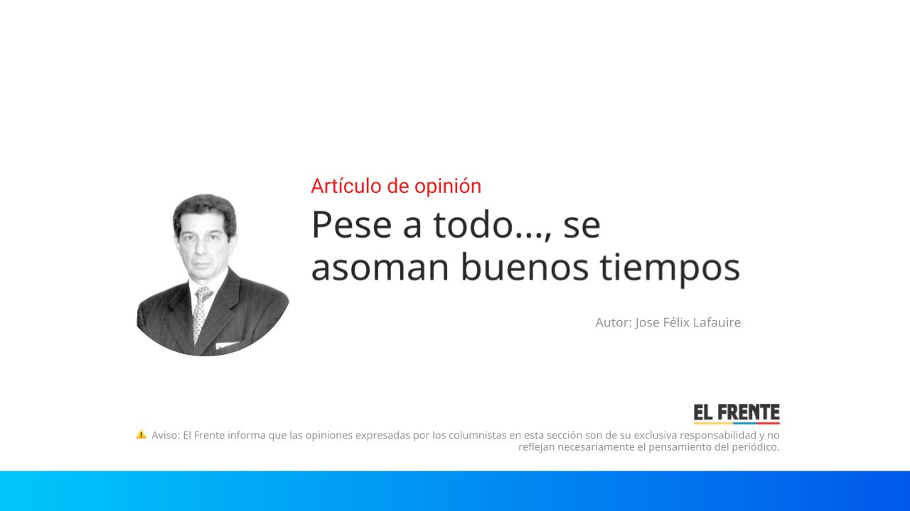 Pese a todo…, se asoman buenos tiempos imagen de la publicación