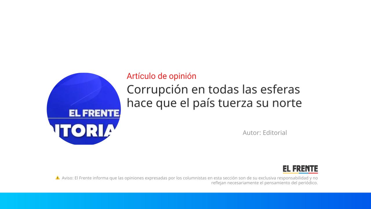 Corrupción en todas las esferas hace que el país tuerza su norte imagen de la publicación