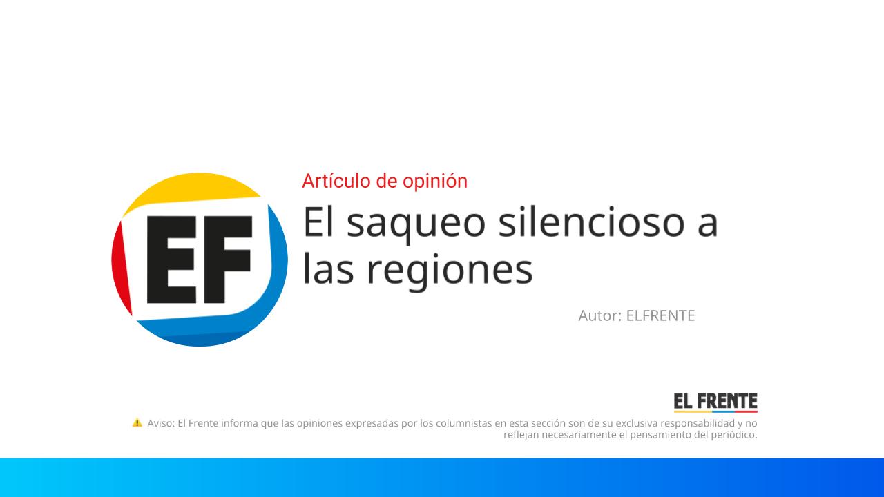 El saqueo silencioso a las regiones imagen de la publicación