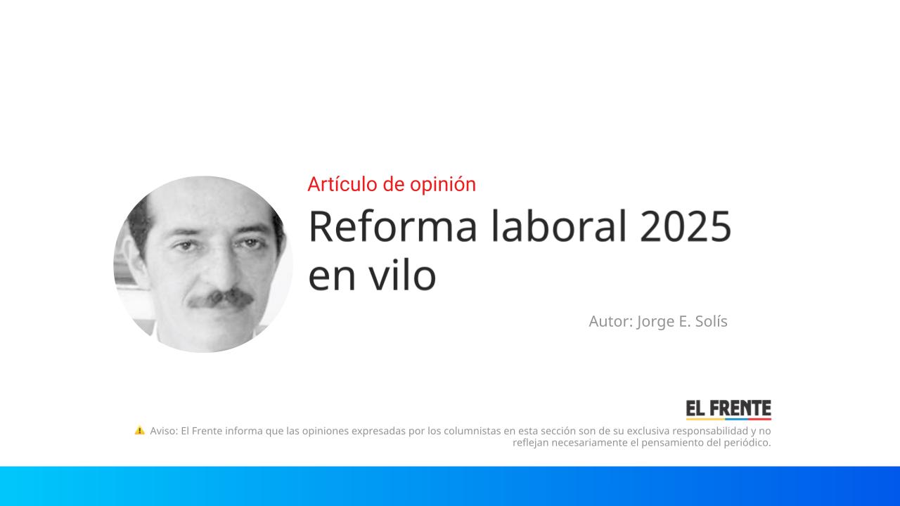 Reforma laboral 2025 en vilo imagen de la publicación