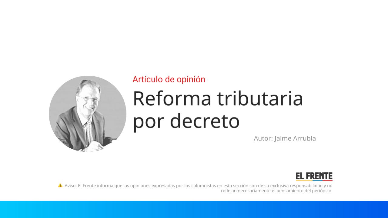 Reforma tributaria por decreto imagen de la publicación