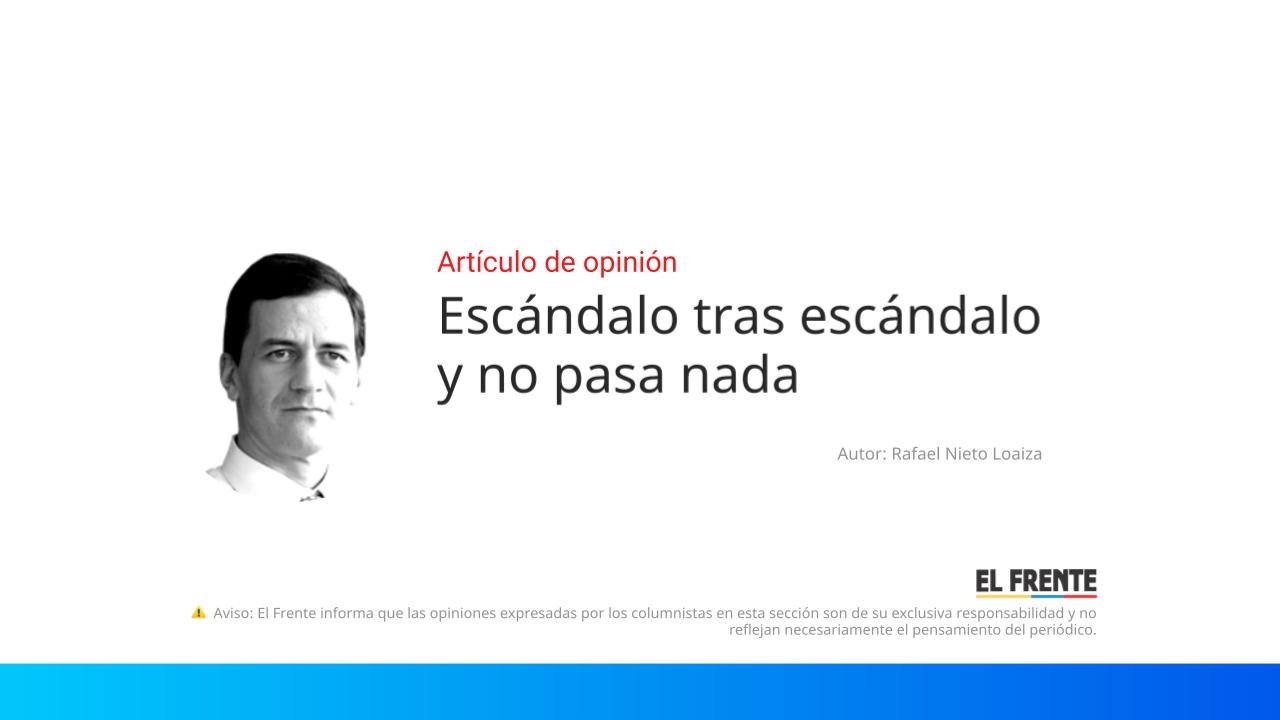 Escándalo tras escándalo y no pasa nada imagen de la publicación