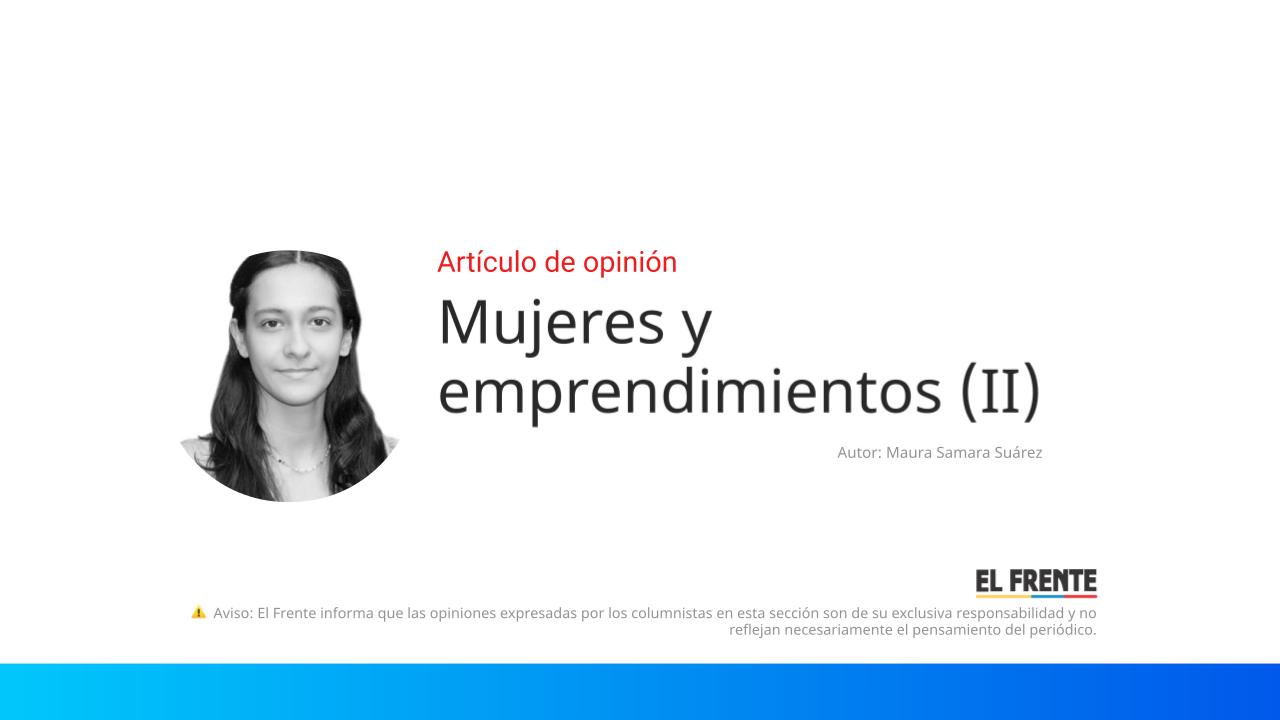 Mujeres y emprendimientos (II) imagen de la publicación