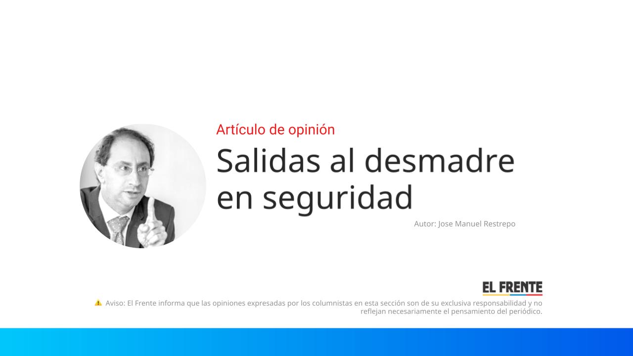 Salidas al desmadre en seguridad imagen de la publicación