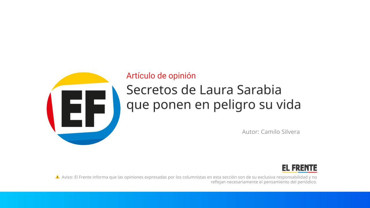 Secretos de Laura Sarabia que ponen en peligro su vida imagen de la publicación