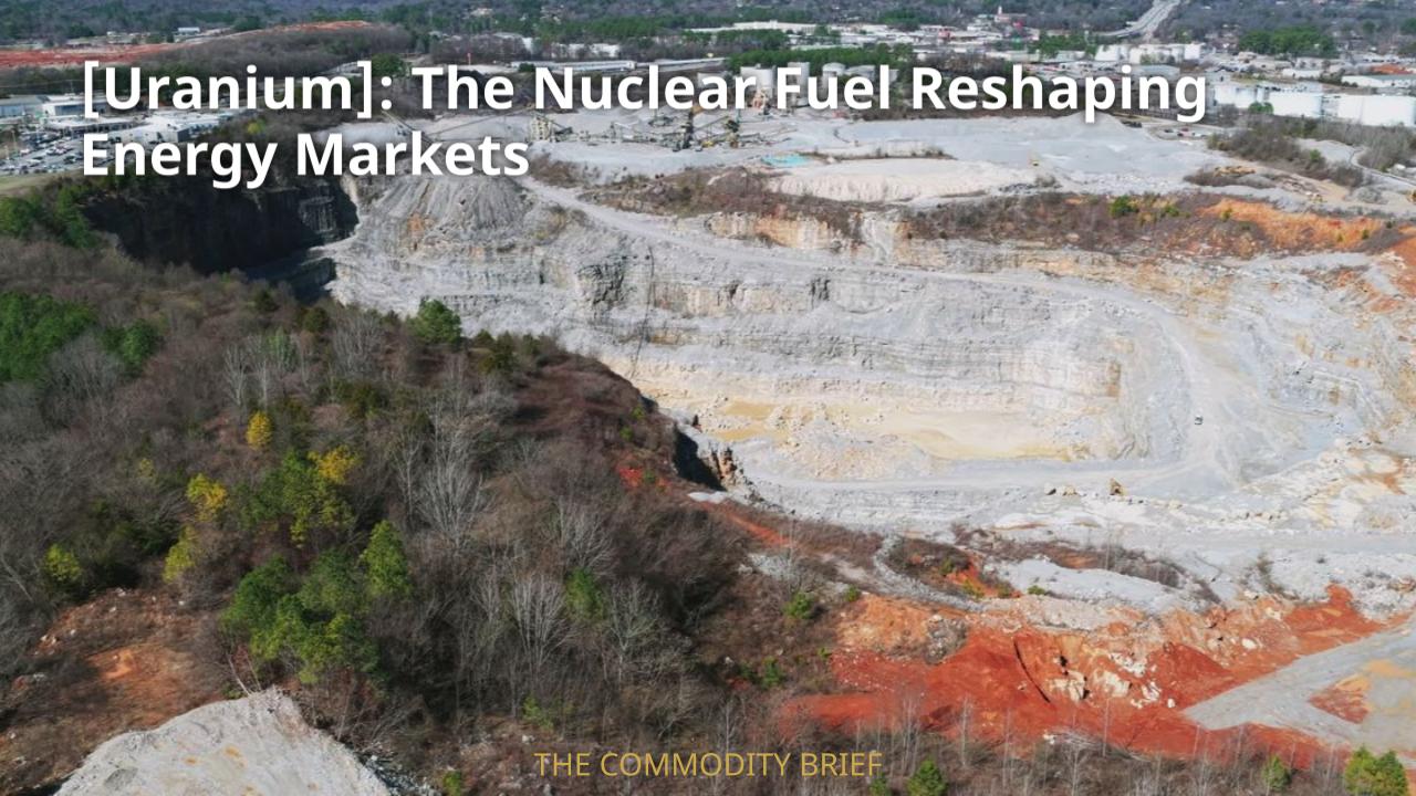 [Uranium]: The Nuclear Fuel Reshaping Energy Markets