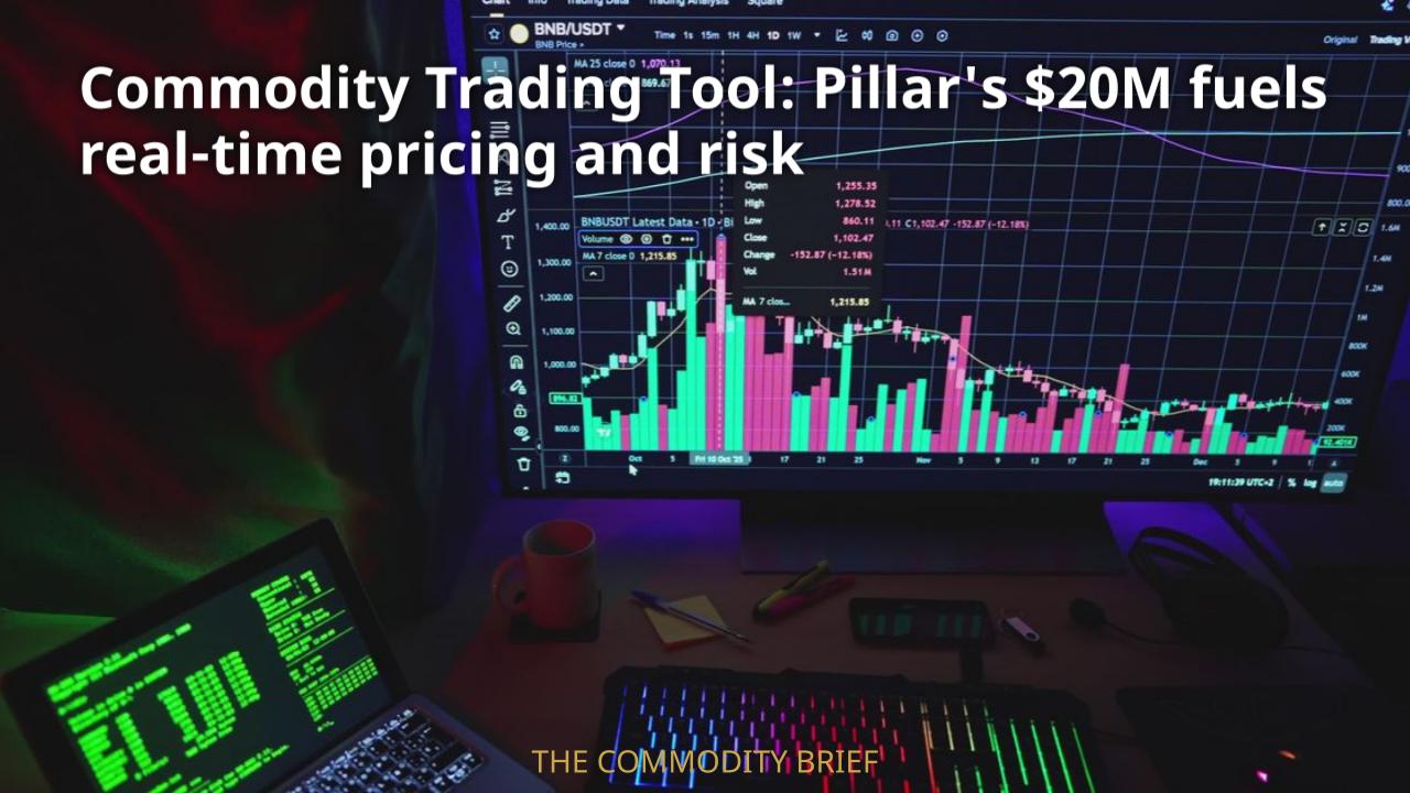 Commodity Trading Tool: Pillar's $20M fuels real-time pricing and risk