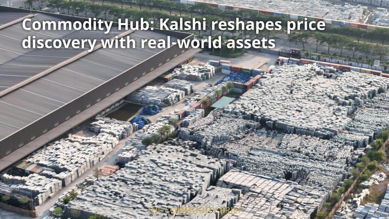 Commodity Hub: Kalshi reshapes price discovery with real-world assets
