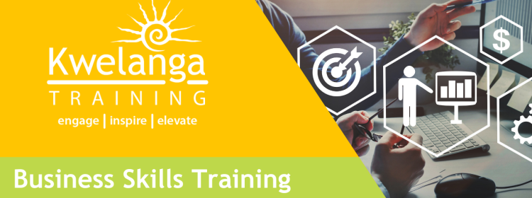 Kwelanga Training : Course Name: Personal Effectiveness for Business Administration