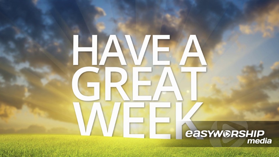 Have a great game. Have a great week. Have a great week ahead. Have a great New week. Start week.