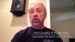 Pistolero's Pointers: Choosing the Right Gun For You