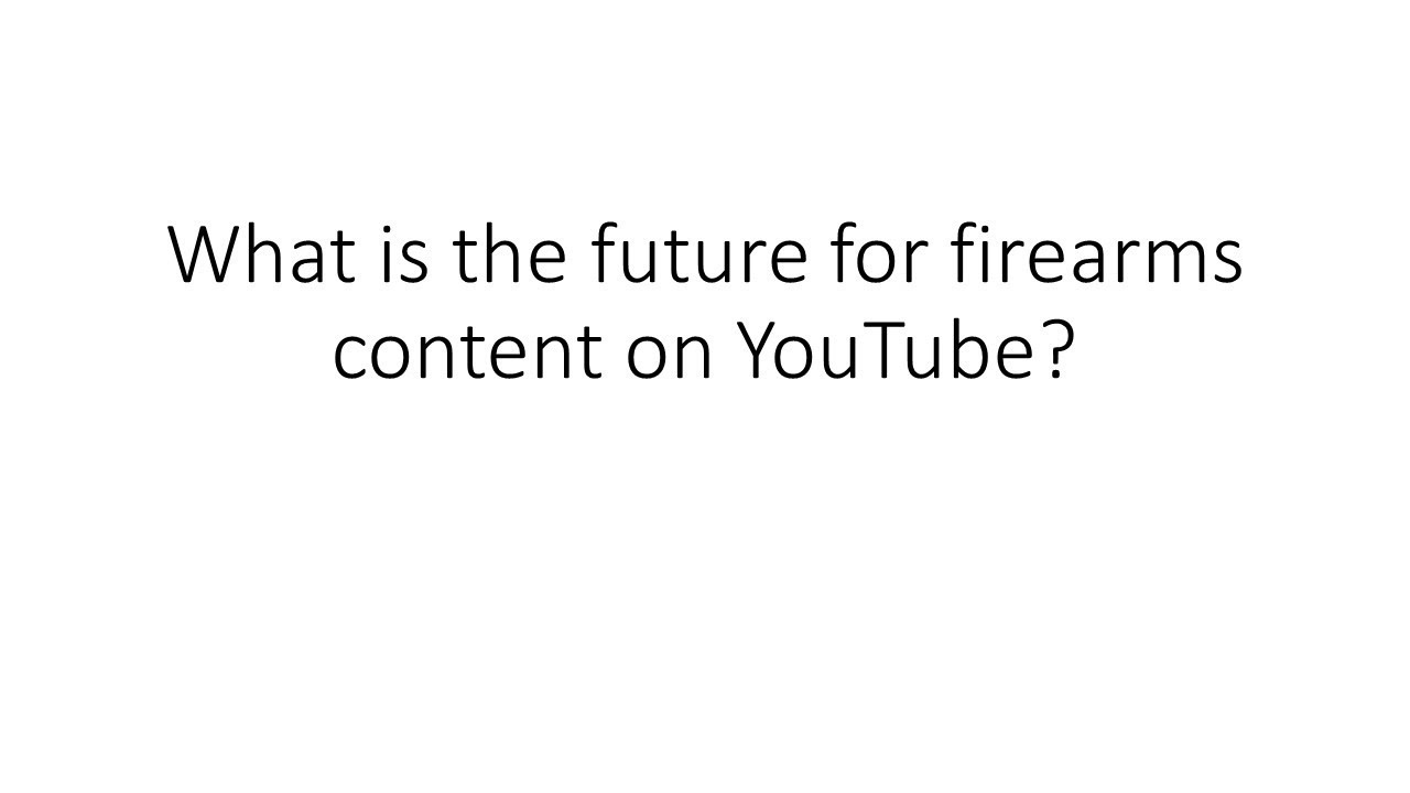 What’s the Real Story with YouTube, Gun Channels, and the Future of Firearms Content?