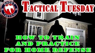 How To Train & Practice for Home & Self Defense:  Tactical Tuesday #46