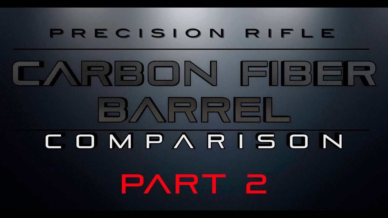 Carbon Fiber Barrel Comparison - Part 2