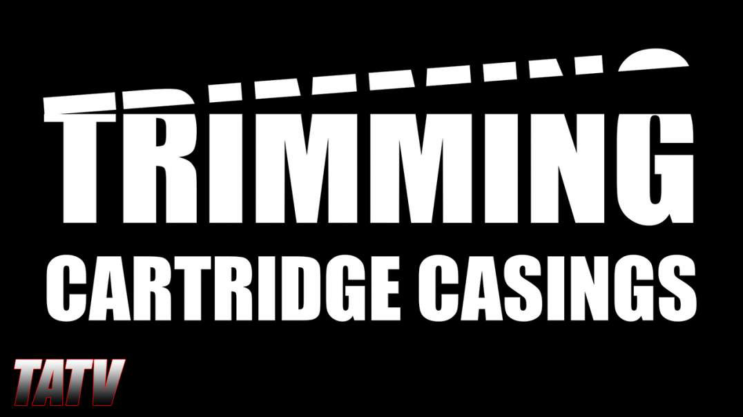 Trimming Cartridge Casings