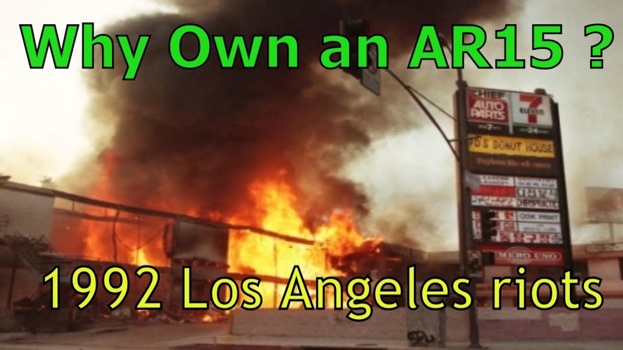 Why Own an AR15 ? 1992 Los Angeles riots