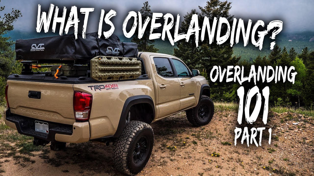 What IS Overlanding? - Overlanding 101 - Part 1 (Intro, Tacoma stuff)