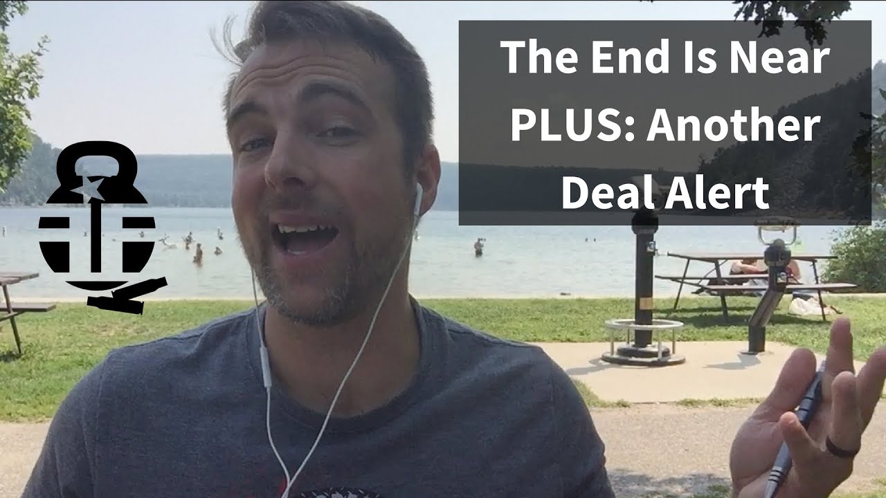 The End is Near -- Plus Another Deal Alert