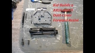 Kid Builds a AR15 #9 Forward Assist & Dust Cover Installation