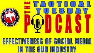 The Role of Social Media in the Gun Industry:  #TacticalTuesday ep56