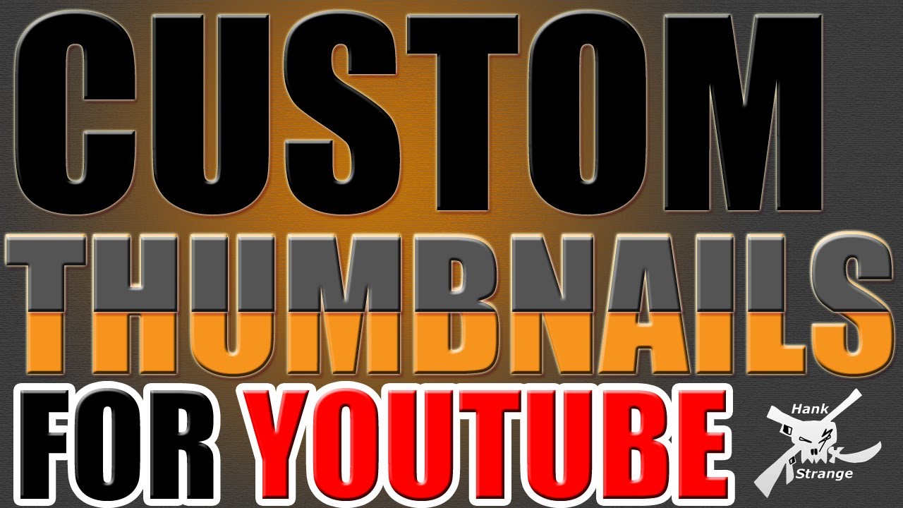 How To Make Custom Thumbnails For YouTube