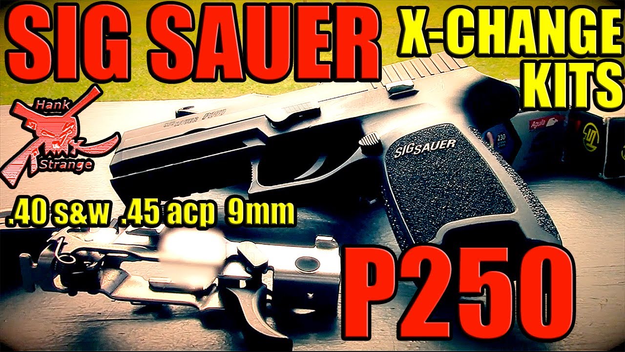 Sig Sauer P250 Guns & Caliber X-Change Kits Best Detailed Review