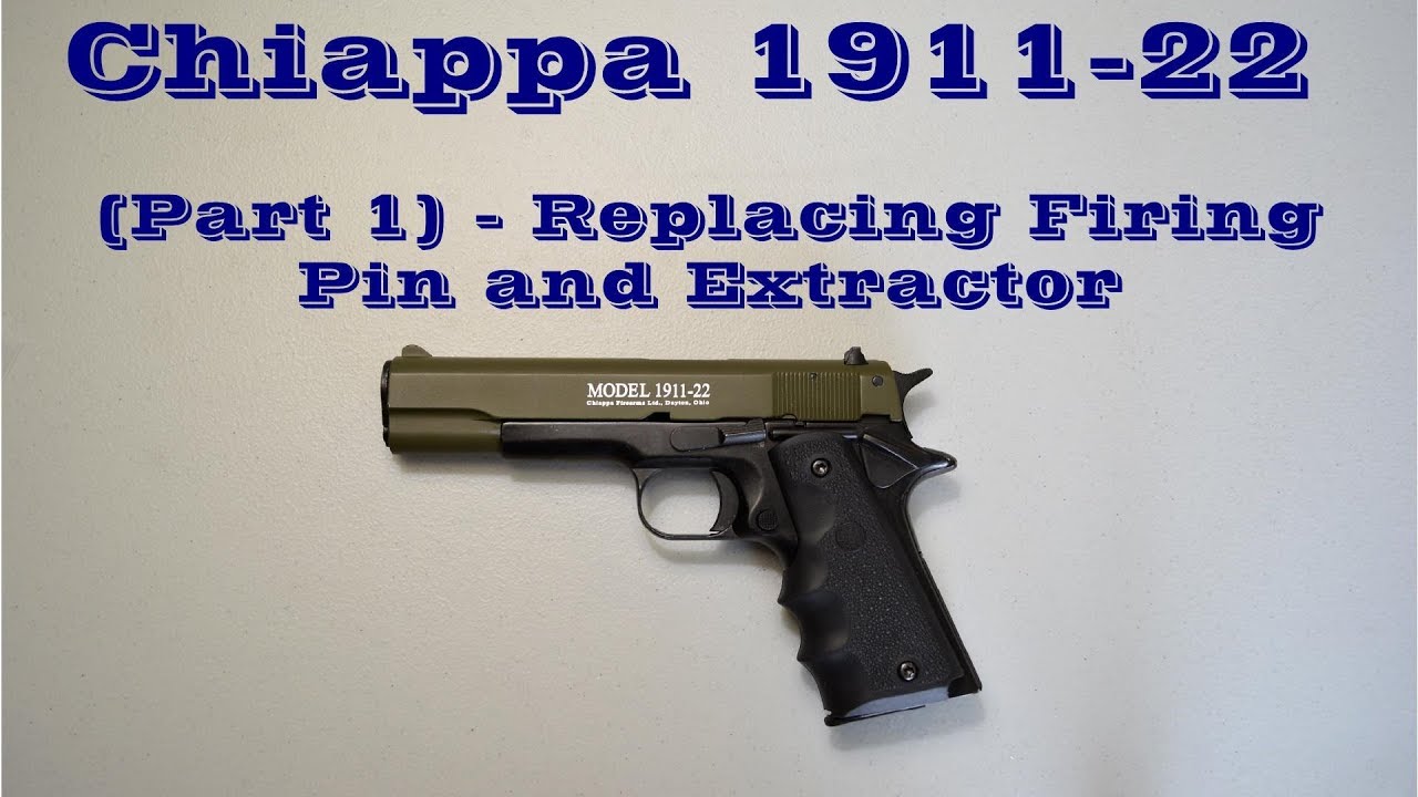 Chiappa 1911-22 (Part 1 - Repairing Firing Pin and Extractor)