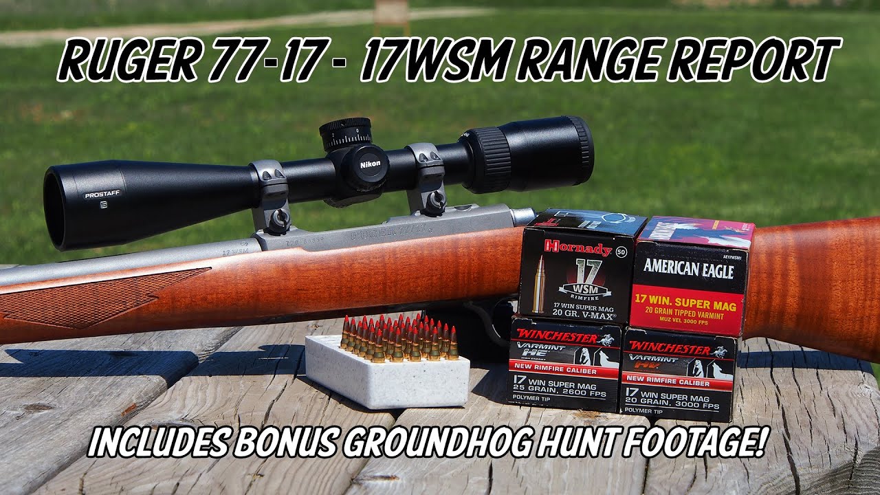 New Ruger 77/17 - 17WSM Full Range Report with Bonus Groundhog Hunt