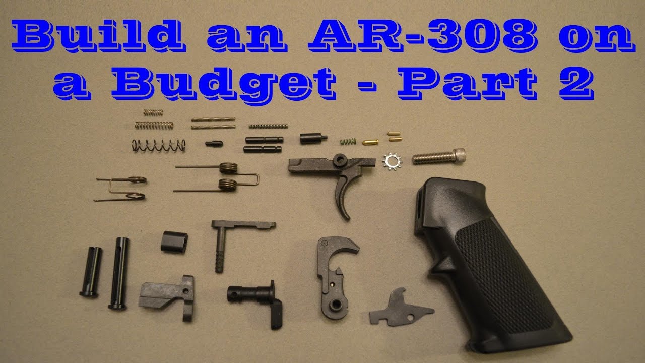 Building an AR-308 on a Budget - Part 2  (Lower Parts Kit)