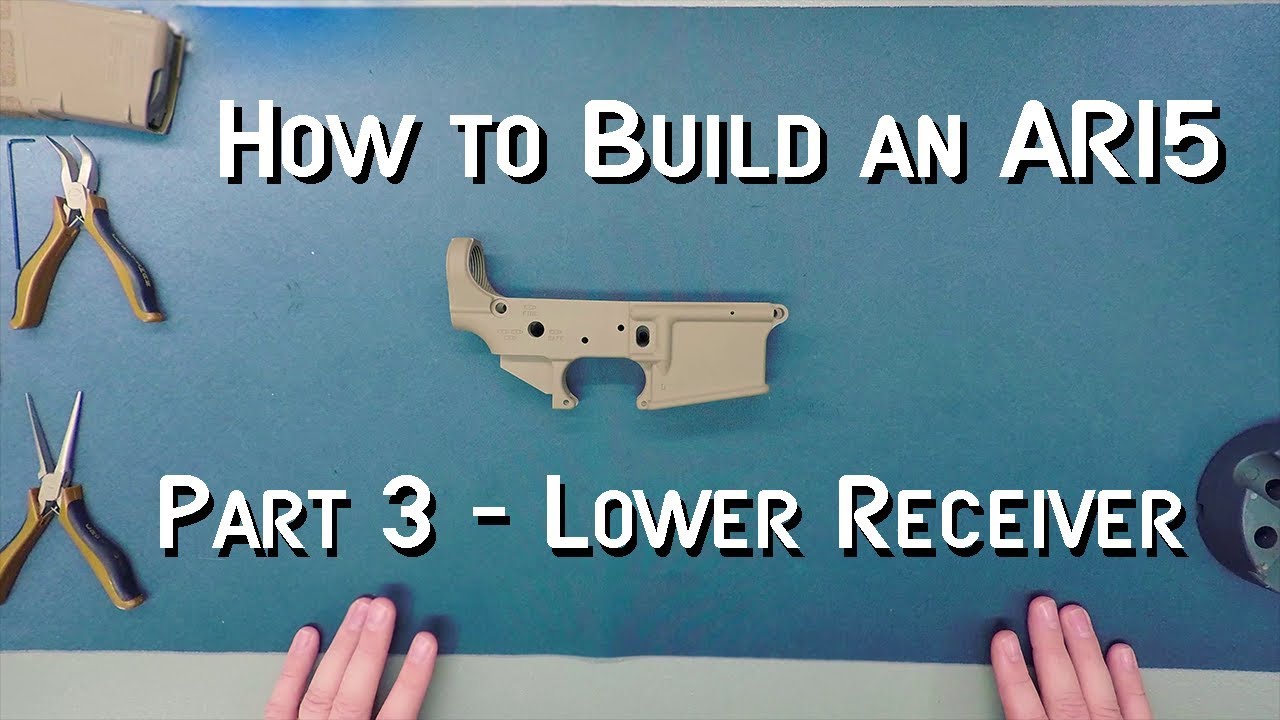 How to Build an AR15 - Part 3 - Lower Receiver