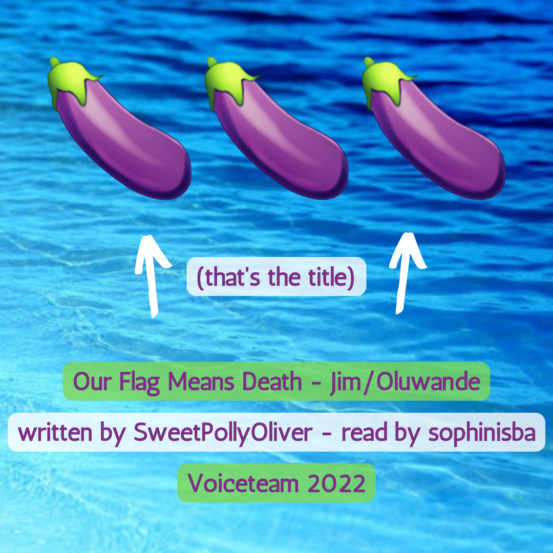 [Podfic] 🍆🍆🍆 sophinisba Our Flag Means Death (TV) [Archive of Our Own]