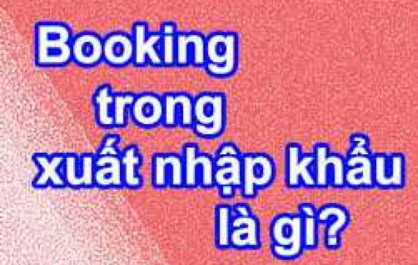 Booking trong xuất nhập khẩu là gì?