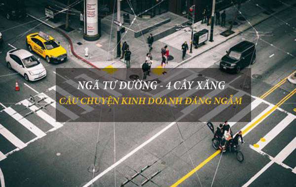 THAY ĐỔI ĐỂ THÀNH CÔNG - BÀI HỌC 1 NGÃ TƯ, 4 CÂY XĂNG