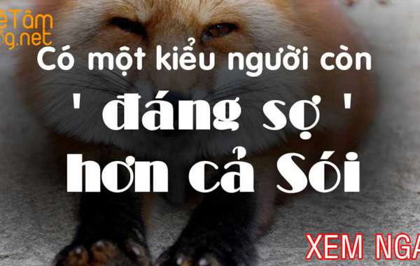 Có một kiểu người còn đáng sợ hơn cả Sói