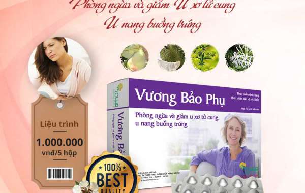 Vương Bảo Phụ – Phòng Ngừa Và Giảm U Xơ Tử Cung, U Nang Buồng Trứng