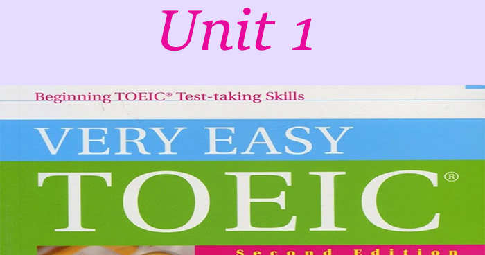 Listening Unit 1 - Very Easy TOEIC - Chia sẻ kiến thức TOEIC