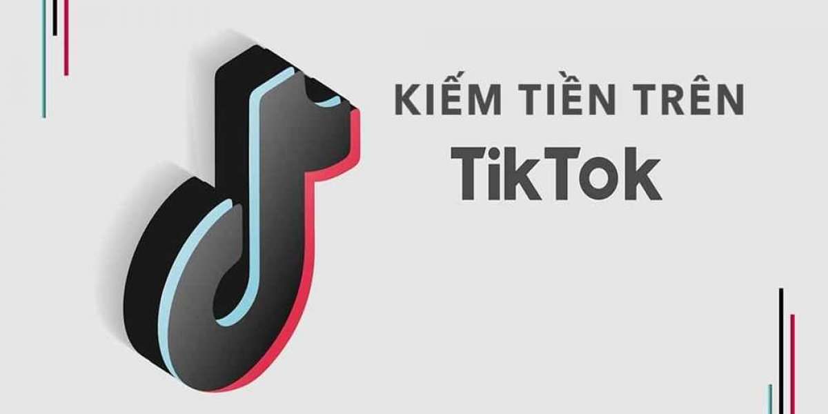 Những cách kiếm tiền trên TikTok vốn ít, thu nhập khủng 2021