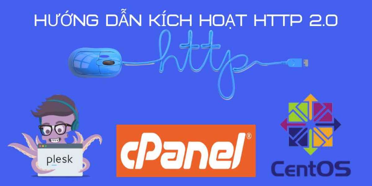 Hướng dẫn kích hoạt HTTP 2.0 trên Plesk, CentOS, cPanel