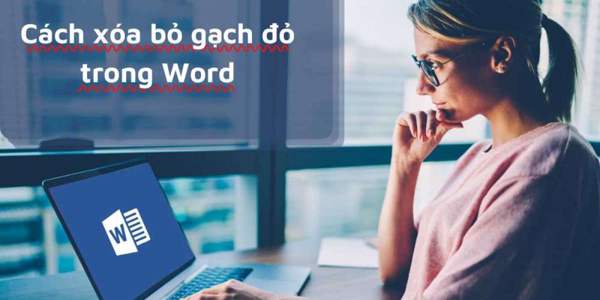 Hướng dẫn cách xóa bỏ gạch đỏ trong Word nhanh chóng và dễ thực hiện nhất