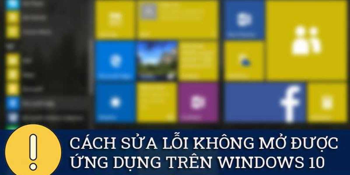 Hướng dẫn 10 cách sửa lỗi không mở được ứng dụng trên Windows 10 hiệu quả