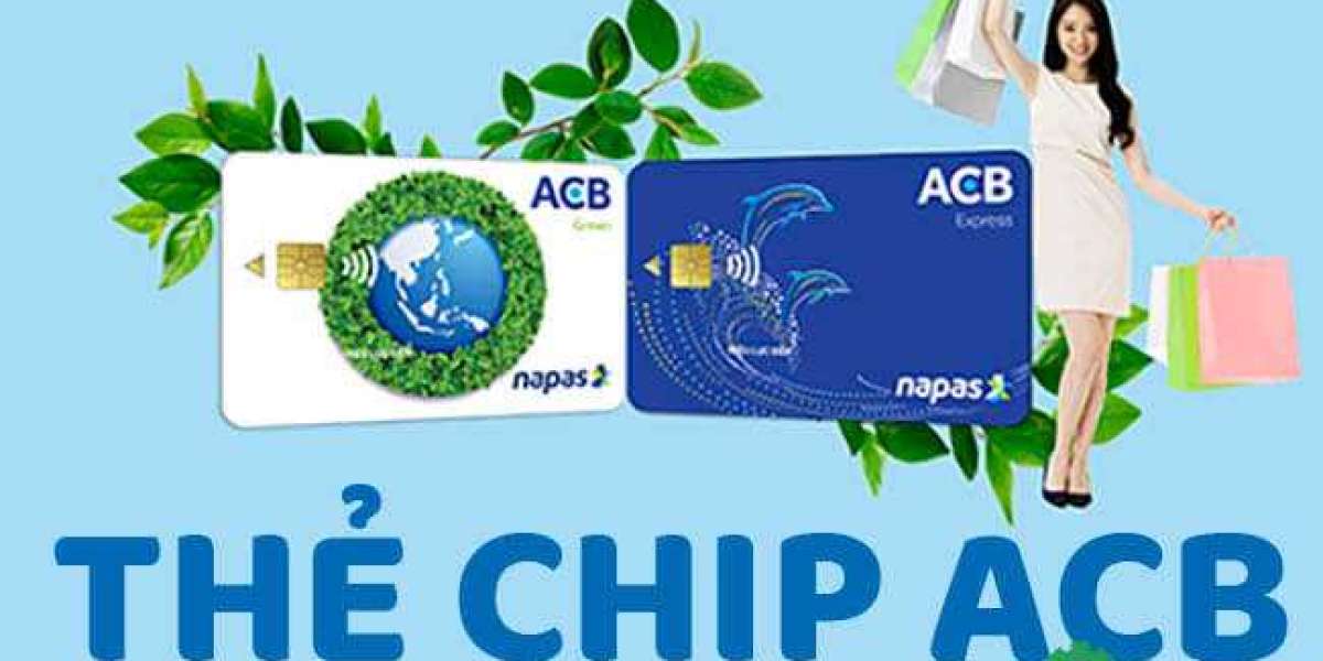 Nên đổi Thẻ ATM ACB có CHIP là gì? Cách làm thẻ và sử dụng