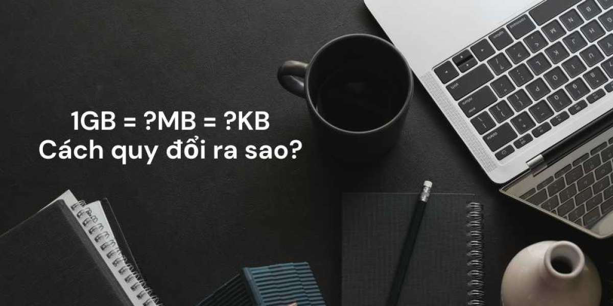 Bạn có biết 1GB bằng bao nhiêu MB? Bao nhiêu KB? Bao nhiêu Byte? Cách quy đổi ra sao?