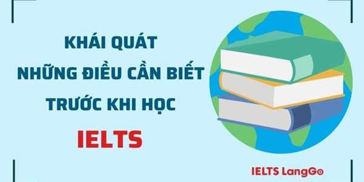 HỌC TIẾNG ANH IELTS VÀ NHỮNG ĐIỀU MÀ BẠN CHƯA BIẾT