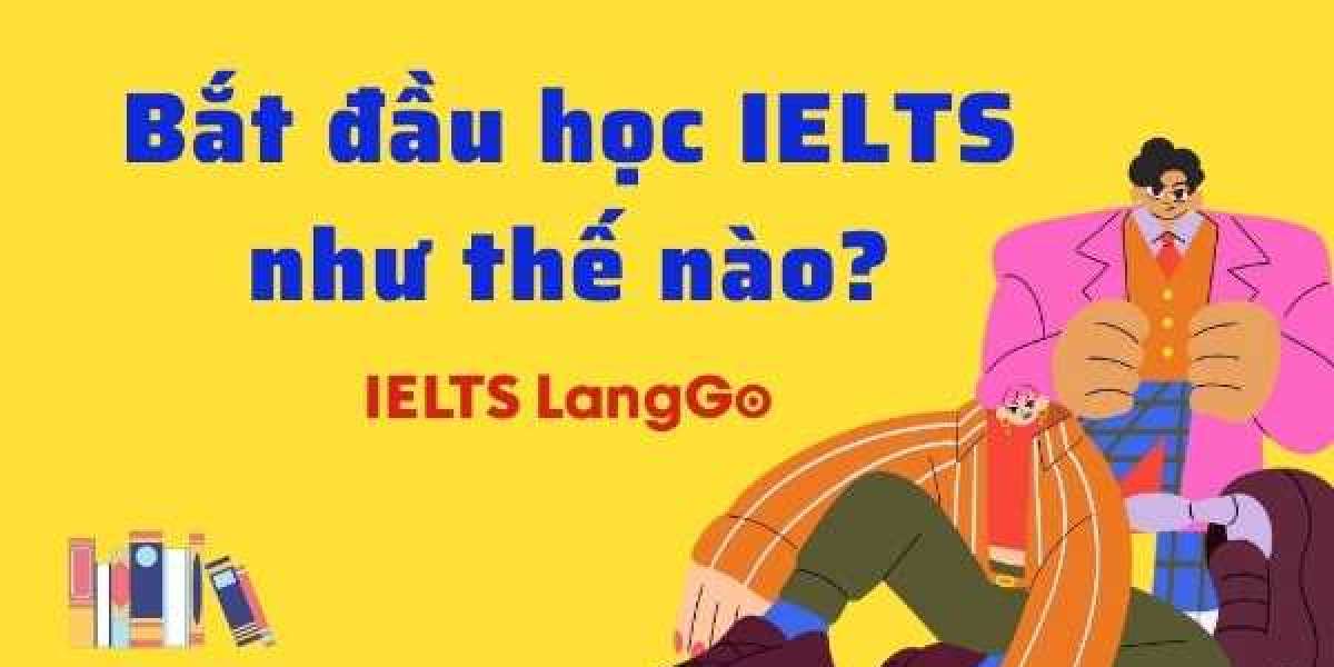 Bắt đầu học IELTS như thế nào? Lộ trình học chi tiết cho người mới