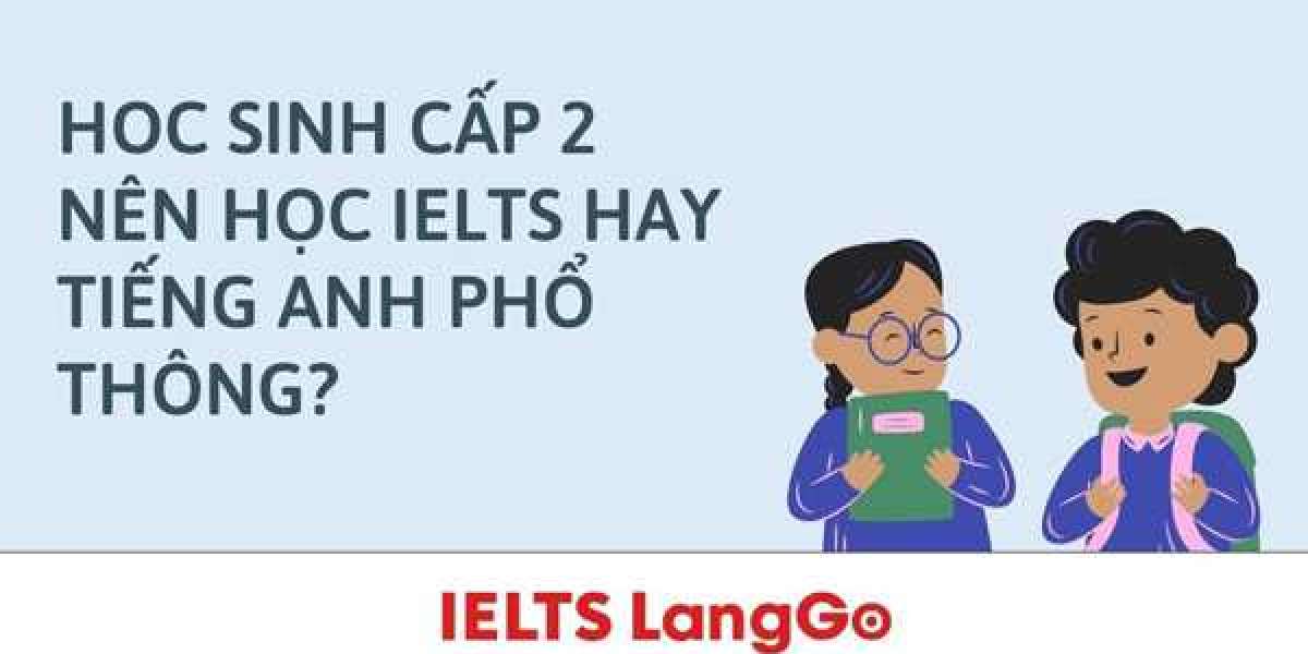 Giải đáp nhanh học sinh cấp 2 nên học IELTS hay tiếng Anh phổ thông chuẩn nhất