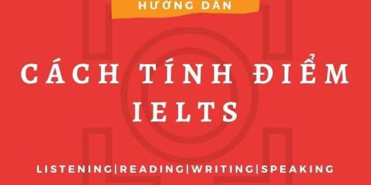 Cách tính điểm IELTS chính xác nhất - Ý nghĩa thang điểm IELTS