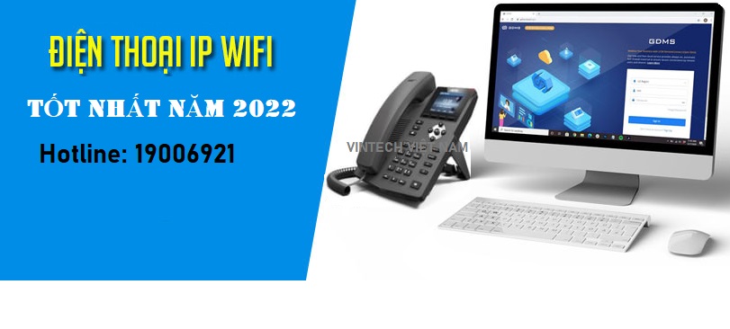 Điện thoại ip wifi tốt nhất năm 2022 - Hướng dẫn - Vintech Việt Nam