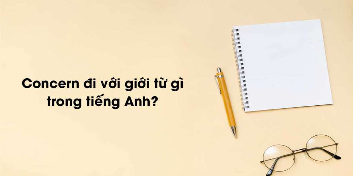 Giải đáp: Concern đi với giới từ gì chính xác và đầy đủ nhất