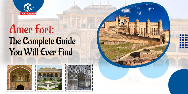 Amer Fort : The Ultimate Travel Guide You Can Rely Upon