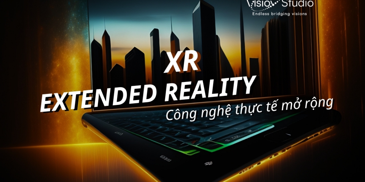 Công nghệ thực tế mở rộng Extended Reality là gì